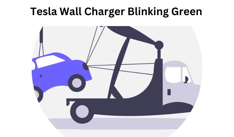 Tesla Wall Charger Blinking Green