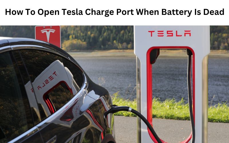 How To Open Tesla Charge Port When Battery Is Dead