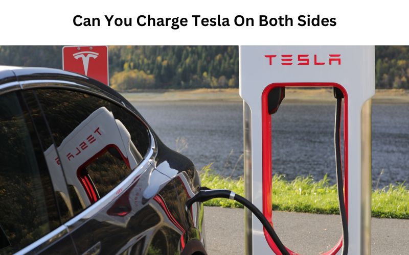Can You Charge Tesla On Both Sides