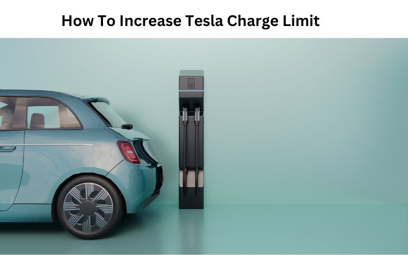 How To Increase Tesla Charge Limit